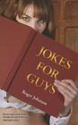 Jokes for Guys: Secret Stories, Half Truths, Outright Lies and Belly Laughs for Men Only Cover Image