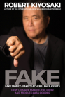 Fake: Fake Money, Fake Teachers, Fake Assets: How Lies Are Making the Poor and Middle Class Poorer By Robert T. Kiyosaki Cover Image