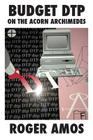 Budget DTP on the Acorn Archimedes By Roger Amos Cover Image