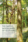 The Native Woodlands of Scotland: Ecology, Conservation and Management Cover Image