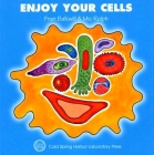 Enjoy Your Cells By Fran Balkwill, MIC Rolph (Illustrator) Cover Image