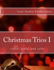 Christmas Trios I - violin, viola, cello By Case Studio Productions Cover Image