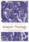 T&t Clark Reader in Analytic Theology By Oliver D. Crisp (Volume Editor), Joshua Cockayne (Volume Editor), Jonathan C. Rutledge (Volume Editor) Cover Image