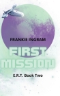 First Mission: E.R.T. Book Two By Frankie Ingram Cover Image
