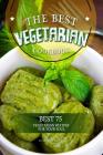 The Best Vegetarian Cookbook: Best 75 Vegetarian Recipes for Your Soul By Anthony Boundy Cover Image
