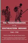 The Transformation of the Southeastern Indians, 1540-1760 (Chancellor Porter L. Fortune Symposium in Southern History S) By Robbie Ethridge (Editor), Charles Hudson (Editor) Cover Image