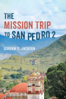 The Mission Trip to San Pedro 2 By Gordon S. Jackson Cover Image