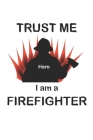 Trust me I am a firefighter: Monatsplaner, Termin-Kalender - Geschenk-Idee für Feuerwehr Fans - A5 - 120 Seiten Cover Image
