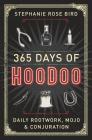 365 Days of Hoodoo: Daily Rootwork, Mojo & Conjuration Cover Image