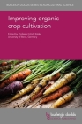 Improving Organic Crop Cultivation By Ulrich Köpke (Editor), H. Spieß (Contribution by), B. Schmehe (Contribution by) Cover Image