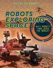 Robots Exploring Space By Louise A. Spilsbury Cover Image