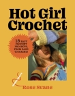 Hot Girl Crochet: 15 Easy Crochet Projects, from Bags to Bikinis Cover Image