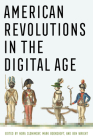 American Revolutions in the Digital Age By Nora Slonimsky (Editor), Mark Boonshoft (Editor), Ben Wright (Editor) Cover Image