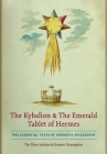 The Kybalion & The Emerald Tablet of Hermes: Two Essential Texts of Hermetic Philosophy By The Three Initiates, Hermes Trismegistus Cover Image