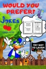 Would You Prefer & Joke Try Not To Laugh: Funny Time And Activity Book Laughing Challenges Game With Certificates For The Winners Cover Image