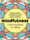 Mindfulness Coloring Book for Teens: Reduce Anxiety, Increase Focus, and Spark Creativity By Rockridge Press Cover Image
