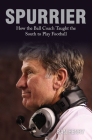 Spurrier: How the Ball Coach Taught the South to Play Football By Ran Henry Cover Image