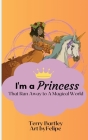 I'm a Princess That Ran Away To A Magical World By Terry Bartley Cover Image