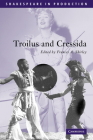 Troilus and Cressida (Shakespeare in Production) By William Shakespeare, Frances A. Shirley (Editor) Cover Image
