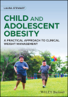 Child and Adolescent Obesity: A Practical Approach to Clinical Weight Management Cover Image