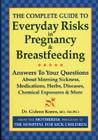 The Complete Guide to Everyday Risks in Pregnancy and Breastfeeding: Answers to All Your Questions about Medications, Morning Sickness, Herbs, Disease By Gideon Koren Cover Image
