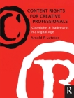 Content Rights for Creative Professionals: Copyrights & Trademarks in a Digital Age [With CDROM] Cover Image