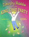 Timothy Hubble and the King Cake Party Cover Image