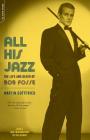 All His Jazz: The Life And Death Of Bob Fosse By Martin Gottfried Cover Image