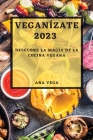 Veganízate 2023: Descubre la Magia de la Cocina Vegana Cover Image