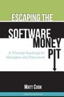 Escaping the Software Money Pit: A Winning Roadmap for Managers and Executives Cover Image