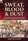 Sweat, Blood & Dust: the Military Career of Charles Napier during the Peninsular War & War of 1812 Cover Image