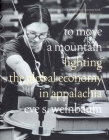 To Move a Mountain: Fighting the Global Economy in Appalachia Cover Image