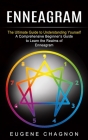 Enneagram: The Ultimate Guide to Understanding Yourself (A Comprehensive Beginner's Guide to Learn the Realms of Enneagram) By Eugene Chagnon Cover Image