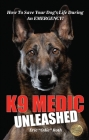 K9 Medic: Unleashed By Eric Odie Roth Cover Image