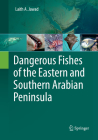 Dangerous Fishes of the Eastern and Southern Arabian Peninsula By Laith A. Jawad Cover Image