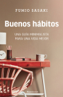 Buenos hábitos: Una guía minimalista para una vida mejor / Hello, Habits: A Mini malist's Guide to a Better Life By Fumio Sasaki Cover Image