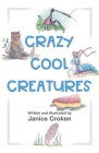 Crazy Cool Creatures By Janice Croken, Janice Croken (Illustrator) Cover Image