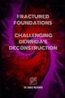Fractured Foundations: Challenging Derrida's Deconstruction Cover Image
