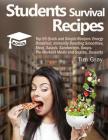 Students Survival Recipes: Top 55 Quick and Simple Recipes: Energy Breakfast, Immunity Boosting Smoothies, Meat, Salads, Sandwiches, Soups, Pre-W By Tim Gray Cover Image