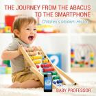 The Journey from the Abacus to the Smartphone Children's Modern History Cover Image