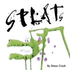 Splats: A Collection of Crazy Creatures By Simon Crack Cover Image