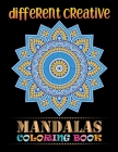Different Creative Mandalas Coloring Book: 100 Big Magical Mandalas Print coloring book for adult creative haven coloring books mandalas for adult str By Doreen Meyer Cover Image