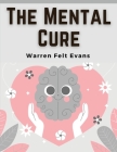 The Mental Cure: How to Overcome Nervousness and Develop Self-Confidence Cover Image