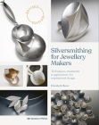 Silversmithing for Jewellery Makers: Techniques, treatments & applications for inspirational design Cover Image