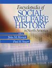 Encyclopedia of Social Welfare History in North America By John M. Herrick (Editor), Paul H. Stuart (Editor) Cover Image
