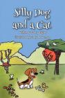Silly Dog and a Cat By Larry Caylor, Cody Bowerman (Illustrator) Cover Image