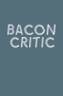 Bacon Critic: Fill in recipe book for for bacon and pork lovers Cover Image