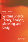Systems Science: Theory, Analysis, Modeling, and Design By George E. Mobus Cover Image