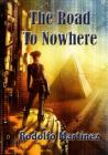 The Road to Nowhere By Rodolfo Martínez Cover Image