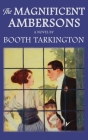 The Magnificent Ambersons: The Original 1918 Edition By Booth Tarkington Cover Image